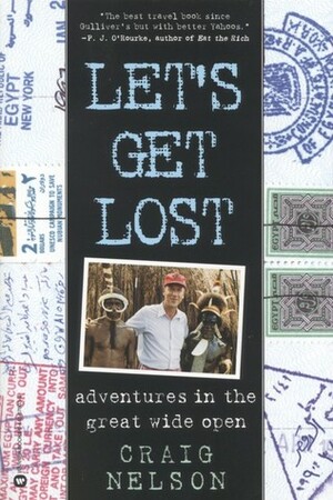 Let's Get Lost: Adventures in the Great Wide Open by Craig Nelson