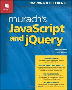 Murach's JavaScript and jQuery by Mike Murach, Zak Ruvalcaba