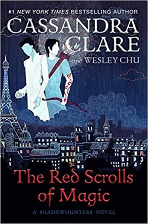 The Red Scrolls Of Magic by Wesley Chu, Cassandra Clare