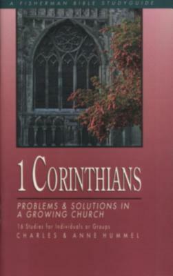 1 Corinthians: Problems and Solutions in a Growing Church by Ann Hummel, Charles Hummel