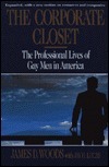 The Corporate Closet: The Professional Lives of Gay Men in America by Jay H. Lucas, James D. Woods