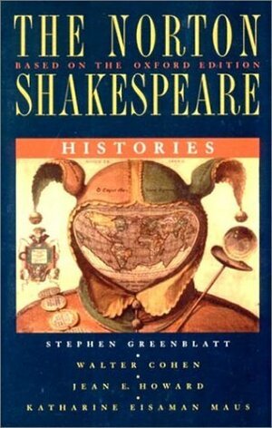 Histories by Jean E. Howard, Katharine Eisaman Maus, William Shakespeare, Walter Cohen, Stephen Greenblatt