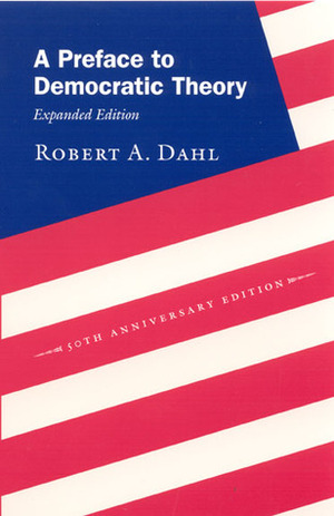 A Preface to Democratic Theory by Robert A. Dahl