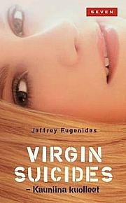 Virgin Suicides - Kauniina kuolleet by Jeffrey Eugenides