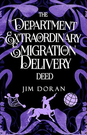The Department of Extraordinary Emigration and Delivery: DEED by Jim Doran