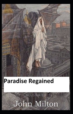 Paradise Regained Illustrated by John Milton