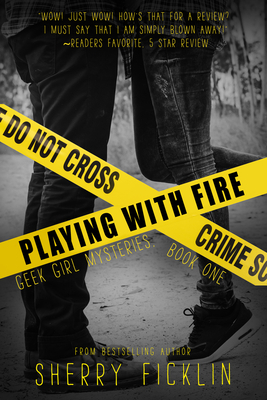 Playing with Fire by Sherry D. Ficklin