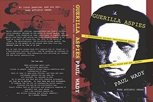 Guerilla Aspies: A Neurotypical Society Infiltration Manual by Paul Wady