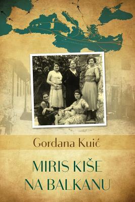 Miris Kise Na Balkanu by Gordana Kuic