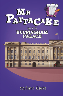 MR Pattacake Goes to Buckingham Palace by Stephanie Baudet