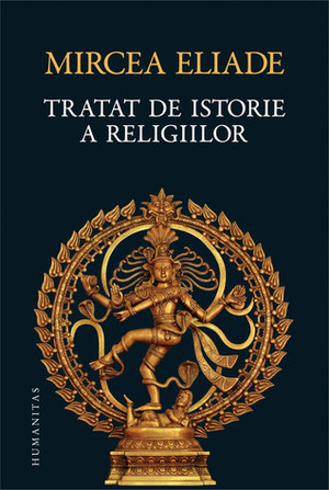 Tratat de istorie a religiilor by Mariana Noica, Mircea Eliade