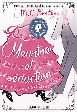 Meurtre et séduction: Les enquêtes de Lady Rose - Tome 1 by Marion Chesney