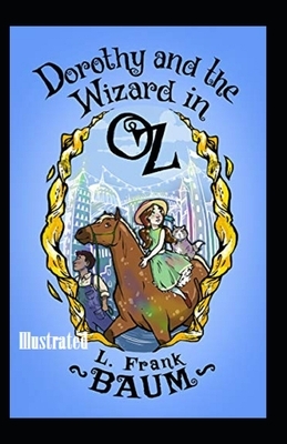 Dorothy and the Wizard in Oz Illustrated by L. Frank Baum