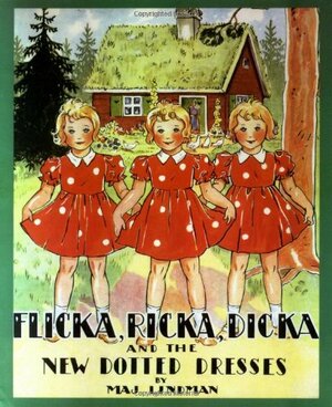 Flicka, Ricka, Dicka, and the New Dotted Dresses by Maj Lindman