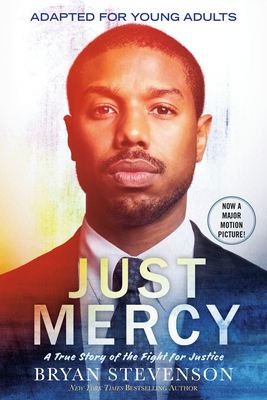 Just Mercy (Movie Tie-In Edition, Adapted for Young Adults): A True Story of the Fight for Justice by Bryan Stevenson