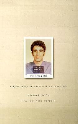 Wrong Man: A True Story of Innocence on Death Row by Michael Mello