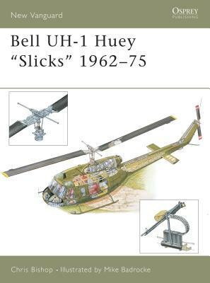 Bell UH-1 Huey Slicks 1962-75 by Chris Bishop