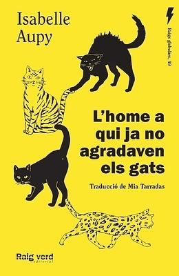 L'home a qui ja no agradaven els gats by Isabelle Aupy