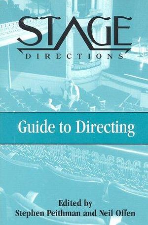 The Stage Directions Guide to Directing by Neil Offen, Stephen Peithman