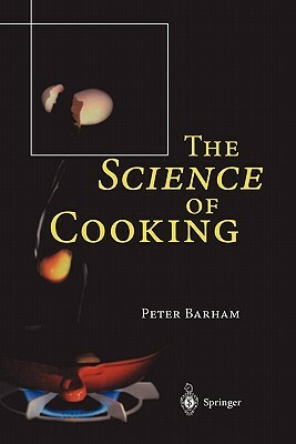 The Science of Cooking by Peter Barham