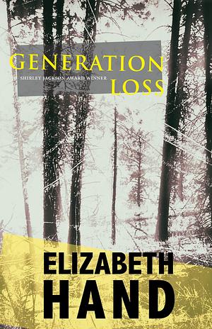 Generation Loss: a novel by Elizabeth Hand, Elizabeth Hand