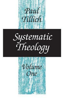 Systematic Theology, Volume 1, Volume 1 by Paul Tillich