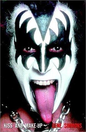 Kiss and Make-Up: A Memoir by Gene Simmons, Gene Simmons