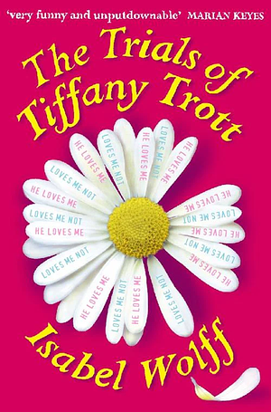 The Trials of Tiffany Trott by Isabel Wolff