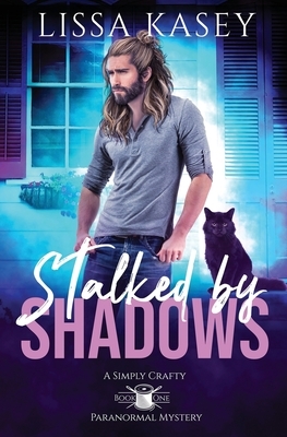 Stalked by Shadows by Lissa Kasey