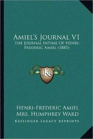 Amiel's Journal, Vol 1: The Journal Intime of Henri-Frederic Amiel by Henri-Frédéric Amiel