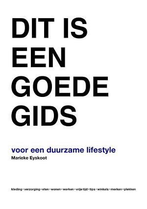 Dit is een goede gids: voor een duurzame lifestyle by Marieke Eyskoot