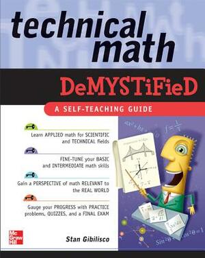 Technical Math Demystified by Stan Gibilisco