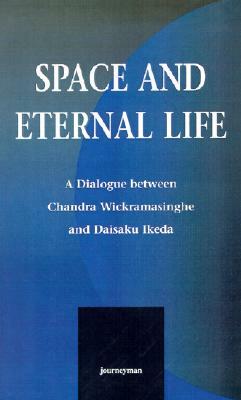 Space and Eternal Life by Daisaku Ikeda, Chandra Wickramasinghe