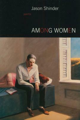 Among Women by Jason Shinder