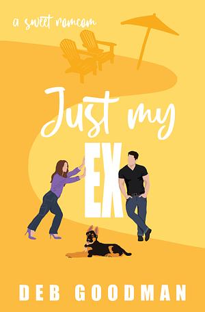 Just my ex by Deb Goodman