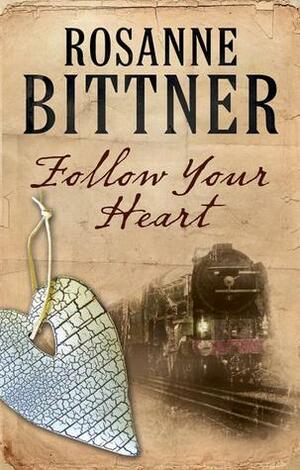 Follow Your Heart by Rosanne Bittner
