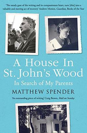 A House in St John’s Wood: In Search of My Parents by Matthew Spender