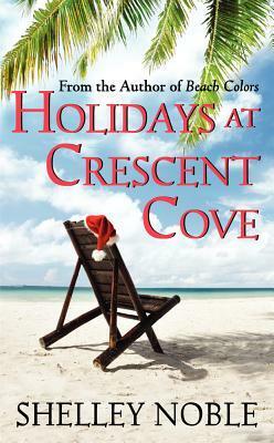 Holidays at Crescent Cove by Shelley Noble
