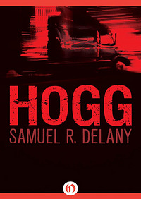 Hogg by Samuel R. Delany