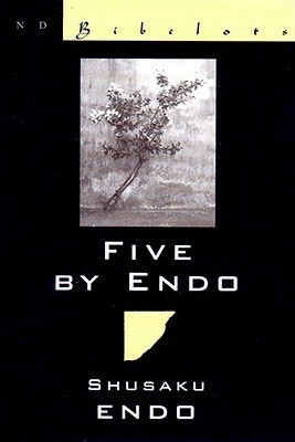 Five by Endo by Shūsaku Endō