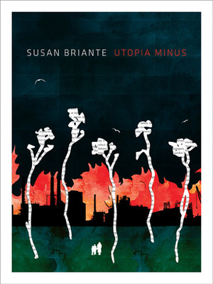Utopia Minus by Susan Briante