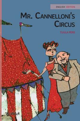 Mr. Cannelloni's Circus by Tuula Pere