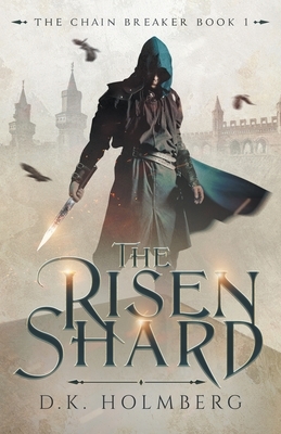 The Risen Shard by D.K. Holmberg