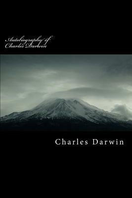 Autobiography of Charles Darwin by Charles Darwin