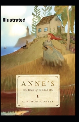 Anne's House of Dreams Illustrated by L.M. Montgomery