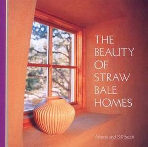 The Beauty of Straw Bale Homes by Athena Swentzell Steen, Bill Steen