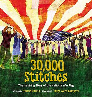 30,000 Stitches: The Inspiring Story of the National 9/11 Flag by Amanda Davis