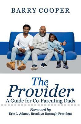 The Provider: A Guide for Co-Parenting Dads by Barry Cooper