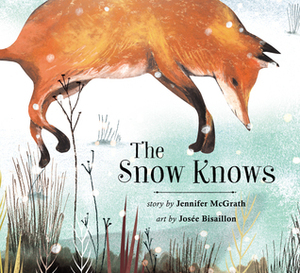 The Snow Knows by Jennifer McGrath, Josée Bisaillon