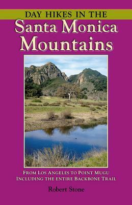 Day Hikes in the Santa Monica Mountains: From Los Angeles to Point Mugu, Including the Entire Backbone Trail by Robert Stone